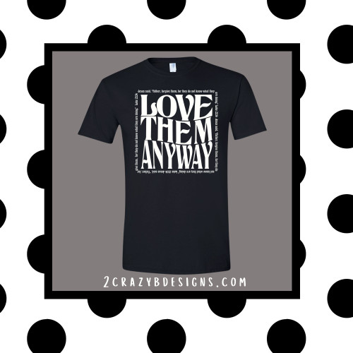 Love Them Anyway 137 Tee/Sweatshirt