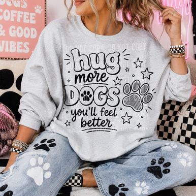 Hug More Dogs Youll Feel Better Tee/Transfer