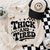 Thick And Tired Tee/Transfer
