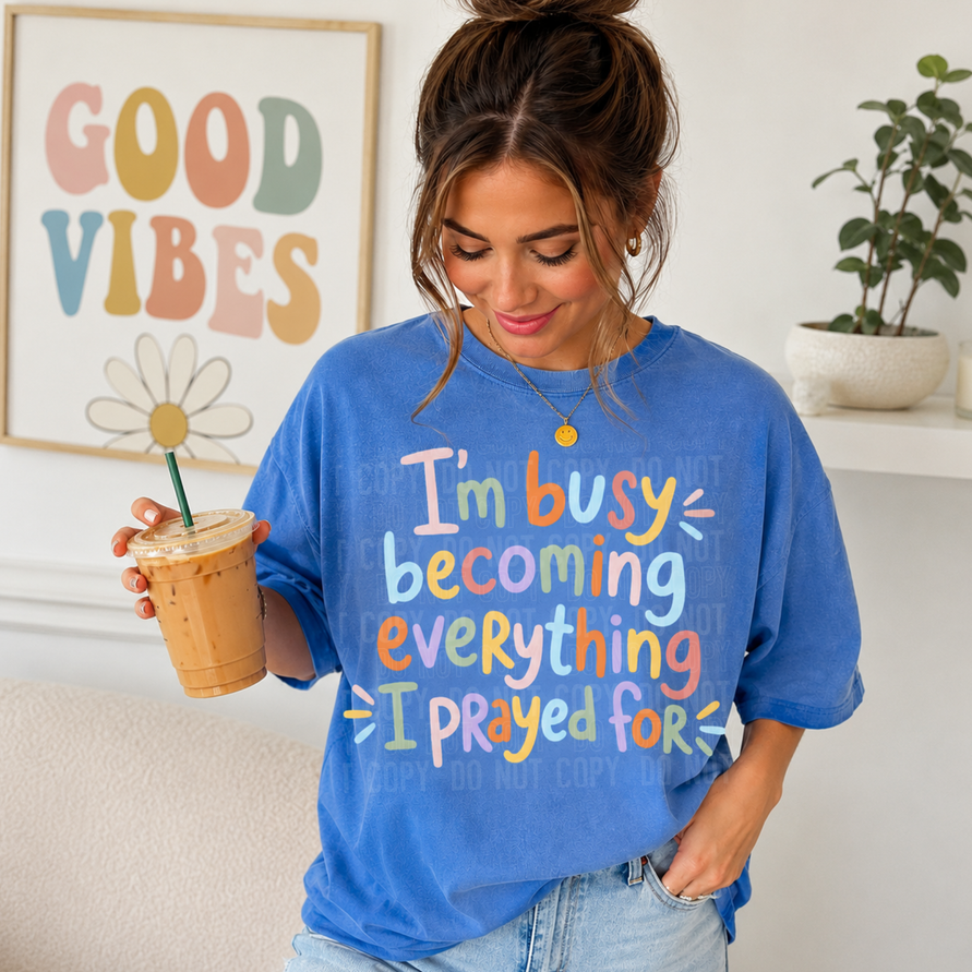 Im Busy Becoming Everything Tee/Transfer