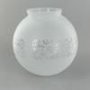 6in Diameter Frosted Decorated Glass Globe with 3-1/4in. Neck