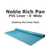 Rich Pan PVC Liner - 6' Wide (Sold by the LF)