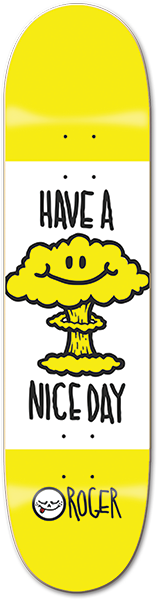 ROGER HAVE A NICE DAY SKATEBOARD DECK-8.25