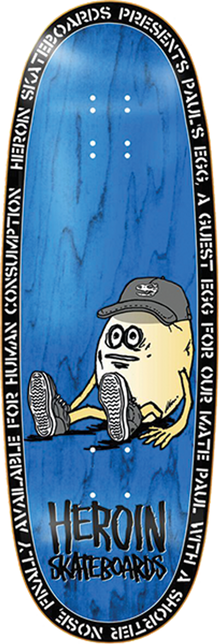 HEROIN PAULS EGG SKATEBOARD DECK-10.4X32
