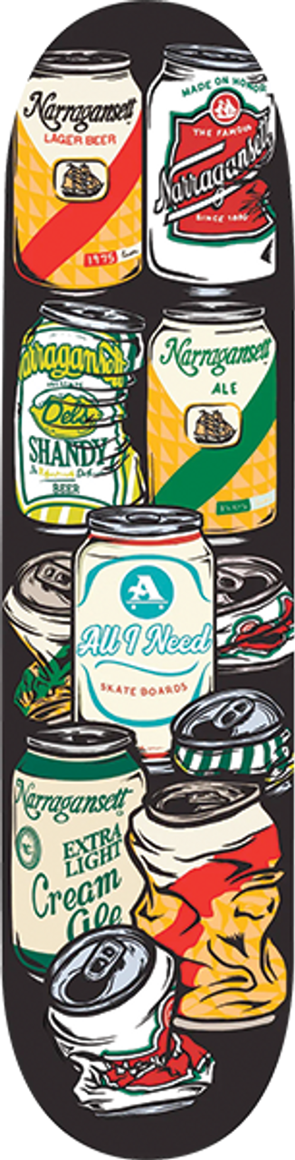 ALL I NEED X NARRAGANSETT BEER CANS SKATEBOARD DECK 8.25