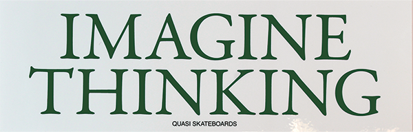 QUASI IMAGINE THINKING BUMPER STICKER