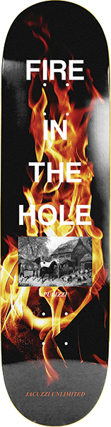 JACUZZI PULIZZI FIRE IN THE HOLE SKATEBOARD DECK-8.37 BLACK