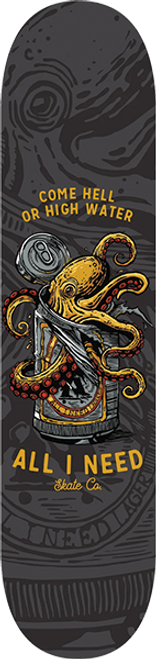 ALL I NEED COME HELL OF HIGH WATER SKATEBOARD DECK 8.25