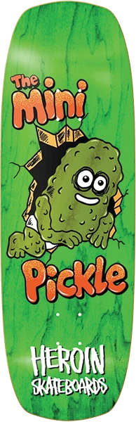 HEROIN MINI PICKLE SKATEBOARD DECK-9.5X30
