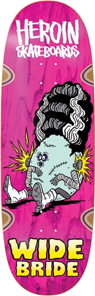 HEROIN WIDE BRIDE SKATEBOARD DECK-10.4X32.5