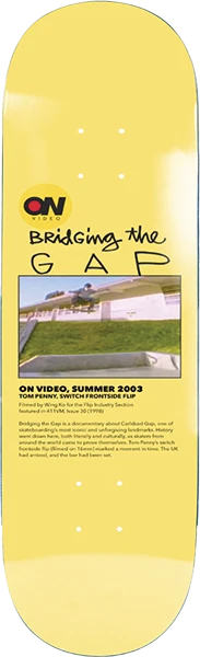 ON VIDEO BRIDGING THE GAP SKATEBOARD DECK-8.25 YEL EX7