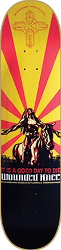 WOUNDED KNEE GOOD DAY TO DIE Skateboard Deck-7.75