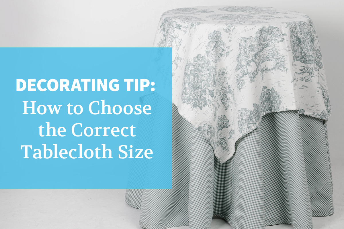 Decorating Tip How to Choose the Correct Tablecloth Size Close to