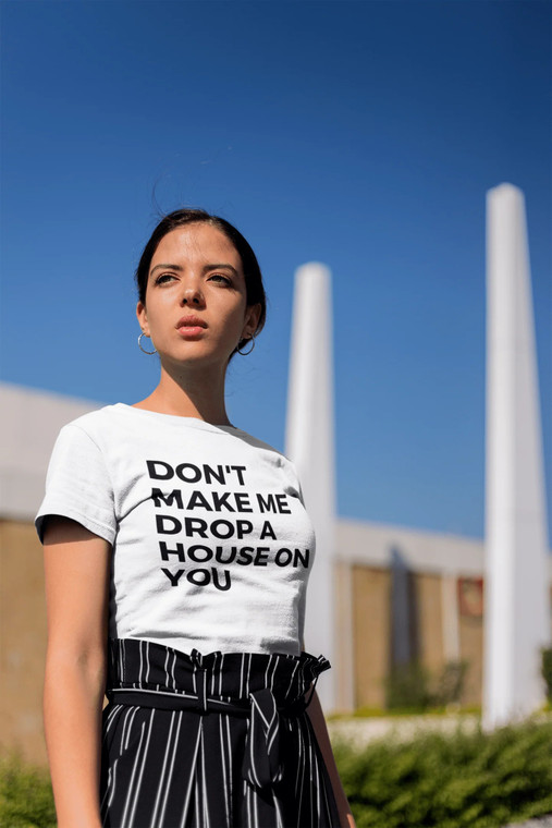 Don't Make Me Drop A House On You Short-Sleeve Unisex T-Shirt