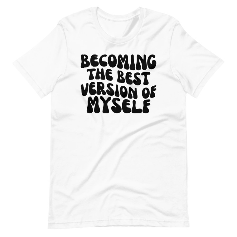 Becoming The Best Version Of Myself Unisex T-Shirt