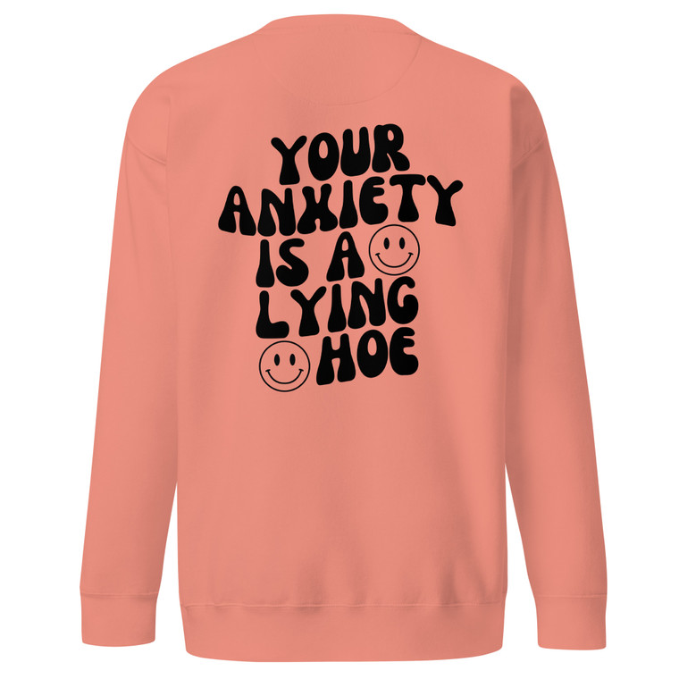 Your Anxiety Is A Lying Hoe Unisex Premium Sweatshirt