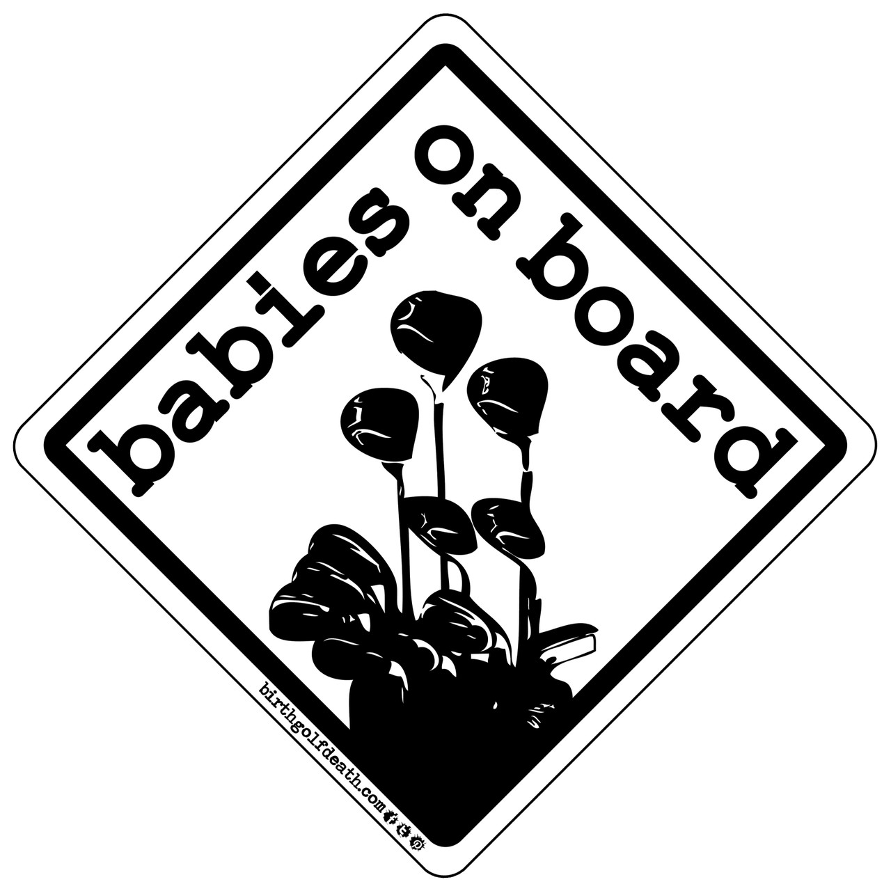 Babies on Board - Black & White - birth.golf.death.