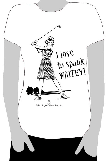 I love to SPANK WHITEY! (Ladies)