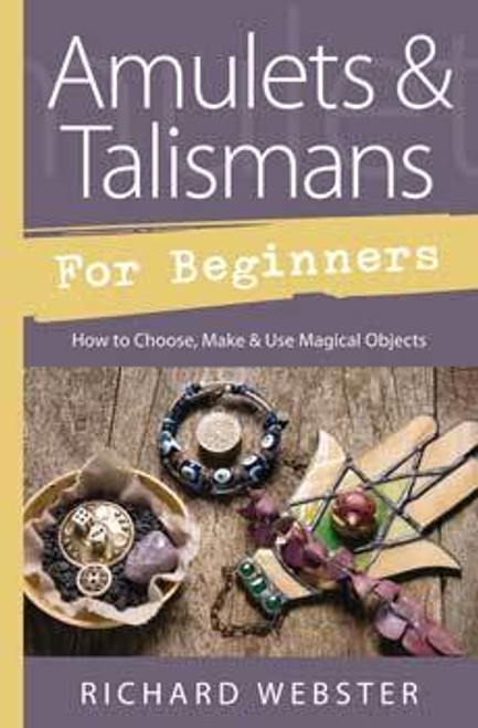 Amulets and Talismans for Beginners by Richard Webster
