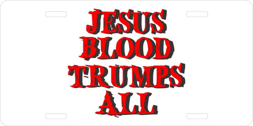 Christian Lord GOD Power Blood Trumps Jesus Christ License Plate Car Truck Tag