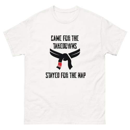White Unisex Classic Tee featuring the Came for the Take Downs, Stayed for the Nap design, front view