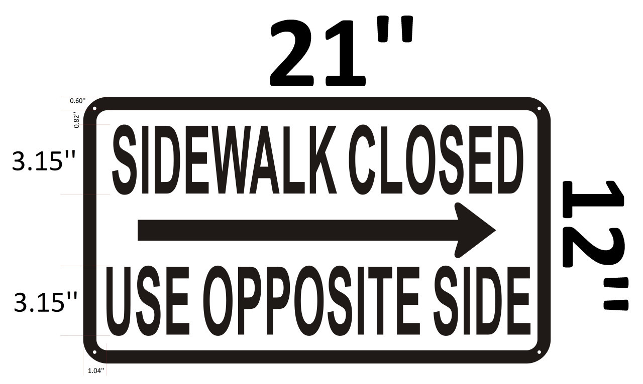 Sidewalk Closed sign USE OPPOSITE SIDE SIGN RIGHT ARROW (white ...