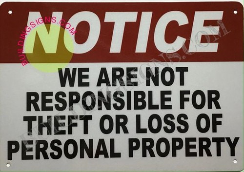 NOTICE WE ARE NOT RESPONSIBLE FOR THEFT OR LOSS OF PERSONAL PROPERTY SIGN