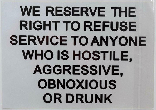 WE Reserve The Right to Refuse Service to Anyone WHO is Hostile,Aggressive, Obnoxious OR Drunk Sticker WE Reserve The Right to Refuse Service to Anyone WHO is Hostile,Aggressive, Obnoxious OR Drunk Sticker