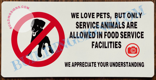 WE LOVE PETS, BUT ONLY SERVICE ANIMALS ARE ALLOWED IN FOOD SERVICE FACILITIES WE APPRECIATE YOUR UNDERSTANDING SIGN- WHITE