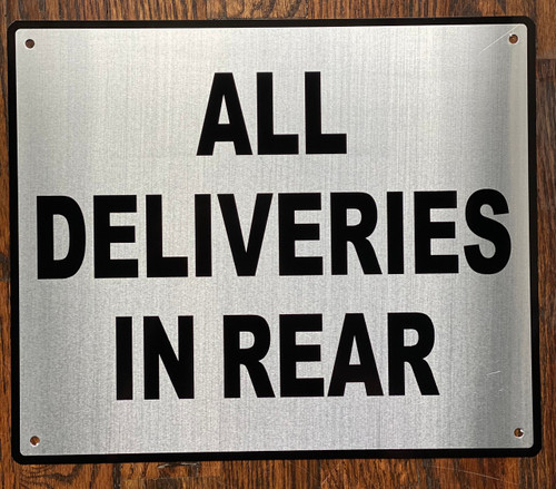 ALL DELIVERIES IN REAR SIGN- BRUSHED ALUMINUM