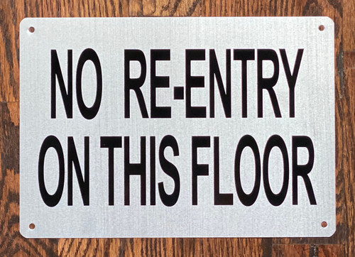 NO RE-ENTRY ON THIS FLOOR SIGN- BRUSHED ALUMINUM