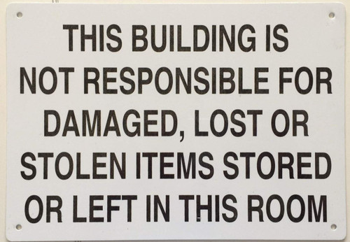 This Building is NOT RESPONSIBLE for Damaged, Lost OR Stolen Items Sign This Building is NOT RESPONSIBLE for Damaged, Lost OR Stolen Items Sign