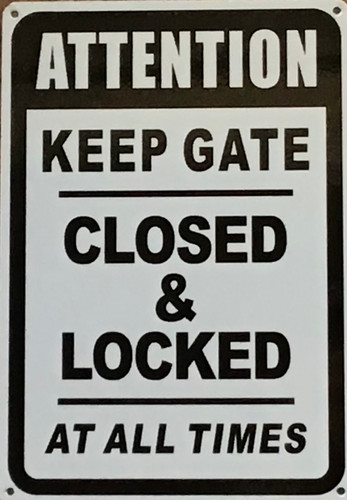 ATTENTION KEEP GATE CLOSED AND LOCK AT ALL TIME SIGN