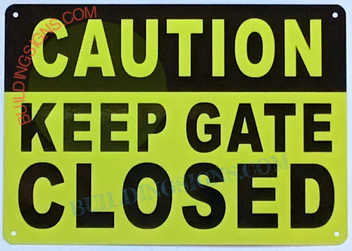 CAUTION KEEP GATE CLOSED SIGN CAUTION KEEP GATE CLOSED SIGN