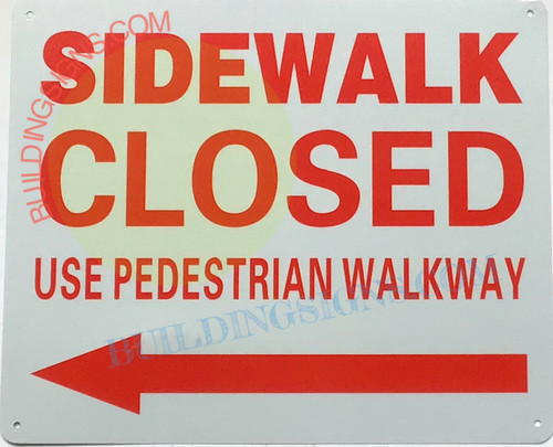SIDEWALK CLOSED USE PEDESTRIAN WALKWAY ARROW LEFT SIGN, SIDEWALK CLOSED USE PEDESTRIAN WALKWAY ARROW LEFT SIGN,