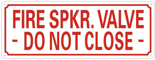 FIRE SPRINKLER VALVE -DO NOT CLOSE SIGN-Reflective !!! FIRE SPRINKLER VALVE -DO NOT CLOSE SIGN-Reflective !!!