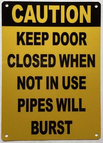 caution-keep-door-closed-when-not-in-use-pipes-will-burst-5x7-yellow-aluminum-sign.jpg