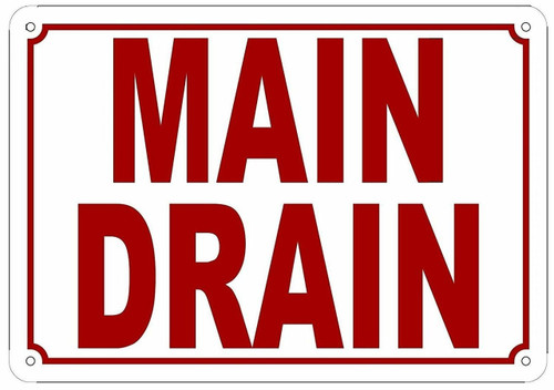 MAIN DRAIN SIGN MAIN DRAIN SIGN