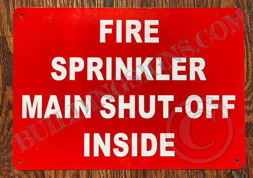 FIRE Sprinkler Main Shut-Off Inside Sign FIRE Sprinkler Main Shut-Off Inside Sign