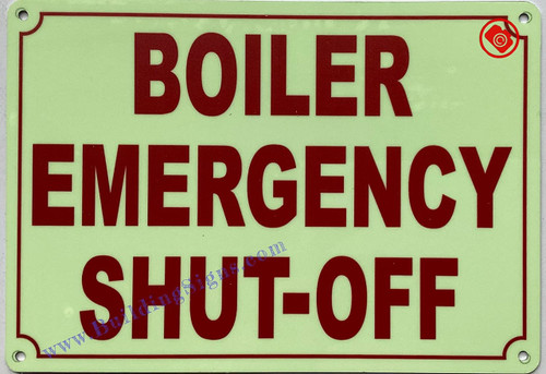 Photoluminescent BOILER EMERGENCY SHUT-OFF SIGN/GLOW IN THE DARK BOILER EMERGENCY SHUT OFF SIGN Photoluminescent BOILER EMERGENCY SHUT-OFF SIGN/GLOW IN THE DARK BOILER EMERGENCY SHUT OFF SIGN
