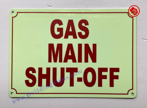 Photoluminescent GAS MAIN SHUT-OFF SIGN/GLOW IN THE DARK GAS MAIN SHUT-OFF SIGN Photoluminescent GAS MAIN SHUT-OFF SIGN/GLOW IN THE DARK GAS MAIN SHUT-OFF SIGN