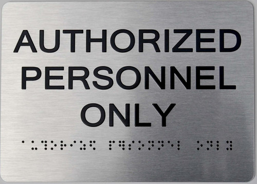 Authorized Personnel ONLY Sign-Braille Sign with Raised Tactile Graphics and Letters