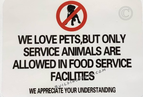 NO PETS IN RESTURANT SignWE LOVE PETS, BUT ONLY SERVICE ANIMALS ARE ALLOWED IN FOOD SERVICE FACILITIES STICKER SIGN