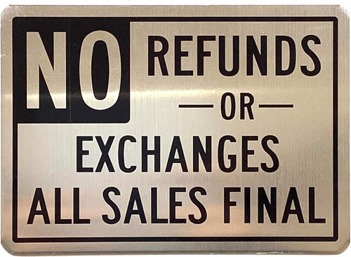 NO REFUNDS OR EXCHANGES ALL SALES ARE FINAL SIGN