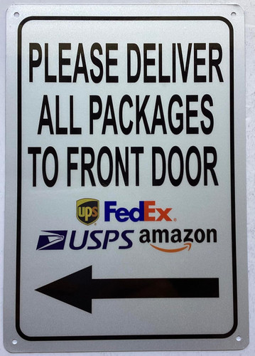 PLEASE DELIVER ALL PACKAGES TO FRONT DOOR LEFT ARROW SIGN