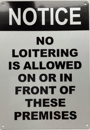 NOTICE NO LOITERING IS ALLOWED ON OR INFRONT OF THESE PREMISES Sign NOTICE NO LOITERING IS ALLOWED ON OR INFRONT OF THESE PREMISES Sign