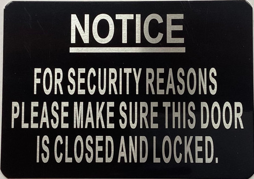 NOTICE FOR SECURITY REASONS PLEASE MAKE SURE THE DOOR IS CLOSED AND LOCKED SIGN