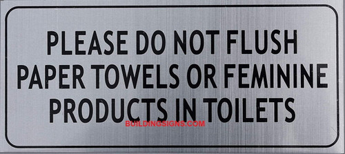 Please DO NOT Flush Paper Towels OR Feminine Products in Toilet Sign-Silver