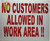 NO CUSTOMERS Allowed in Work Area DOB SIGN