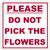 PLEASE DO NOT PICK THE FLOWERS HPD SIGN